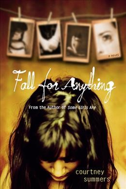 Fall for anything / Courtney Summers.
