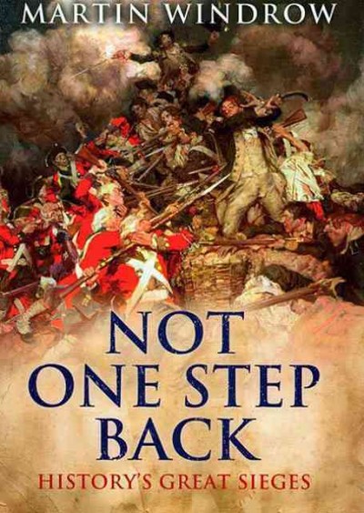 Not one step back [Non Fiction] : history's great sieges.