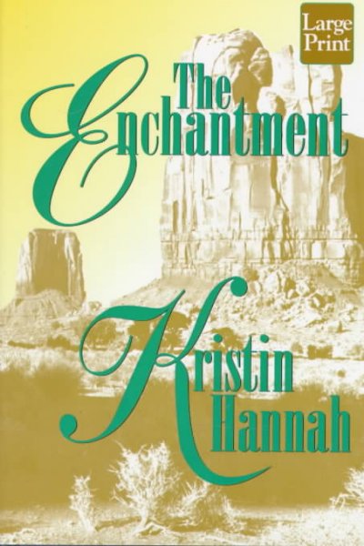 The enchantment / Kristin Hannah.