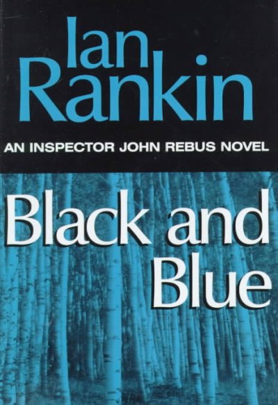 Black & blue : an Inspector Rebus novel / Ian Rankin.