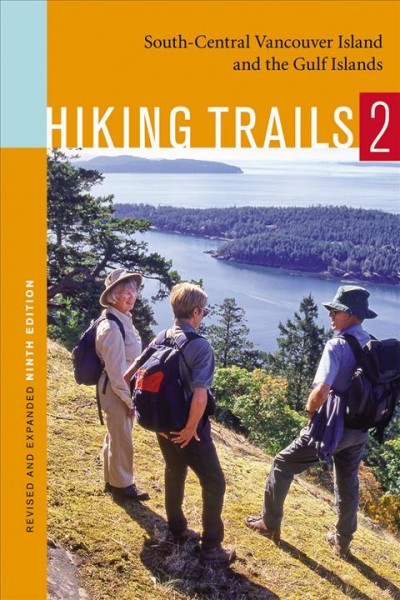 Hiking trails 2 : south-central Vancouver Island and the Gulf Islands / revised and expanded by Richard K. Blier.