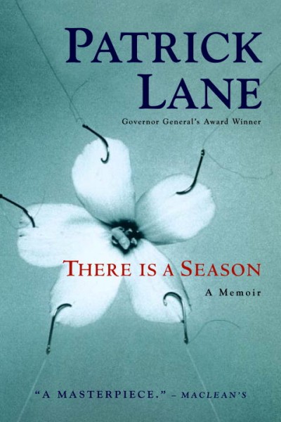 There is a season : a memoir / Patrick Lane.