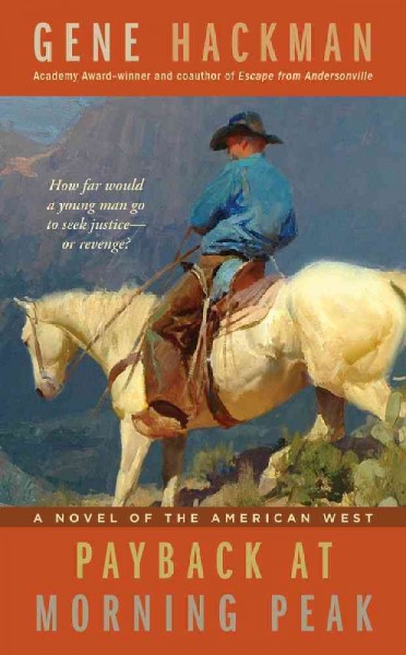Payback at Morning Peak : a novel of the American west / Gene Hackman.