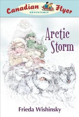 Arctic storm! / Frieda Wishinsky.