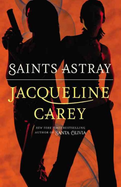 Saints astray / Jacqueline Carey.