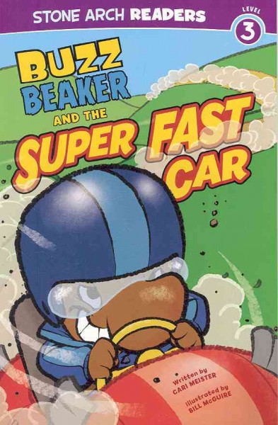 Buzz Beaker and the super fast car / written by Cari Meister ; illustrated by Bill McGuire.