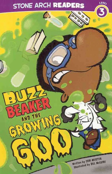 Buzz Beaker and the growing goo / written by Cari Meister ; illustrated by Bill McGuire.