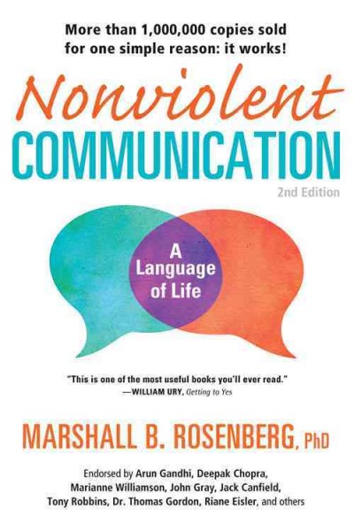 Nonviolent communication : a language of life / Marshall B. Rosenberg ; [foreword by Arun Gandhi].