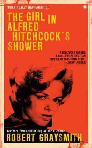 The girl in Alfred Hitchcock's shower / Robert Graysmith.