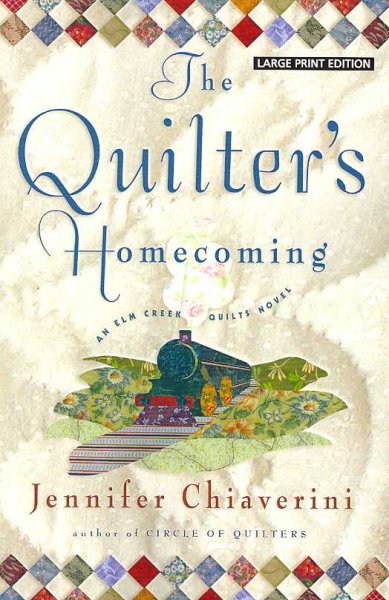 The quilter's homecoming : an Elm Creek quilts novel / Jennifer Chiaverini.