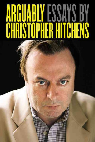 Arguably : Essays / Christopher Hitchens.