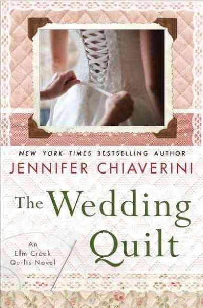 The wedding quilt : an Elm Creek quilts novel / Jennifer Chiaverini.