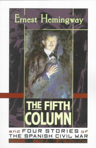 The fifth column and four stories of the Spanish Civil War / Ernest Hemingway.