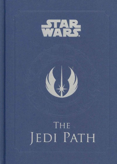 The Jedi path : a manual for students of the force / [author, Daniel Wallace].