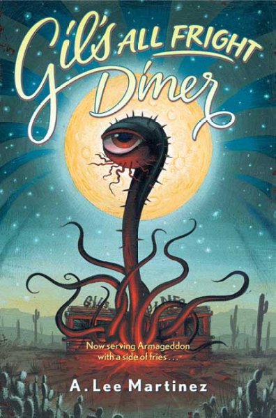 Gil's All Fright Diner / A. Lee Martinez.