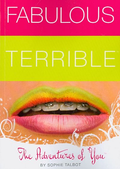 Fabulous terrible : the adventures of you / Sophie Talbot.