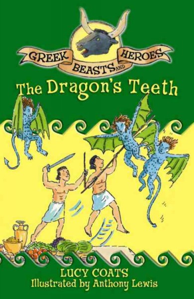 The dragon's teeth / by Lucy Coats ; illustrated by Anthony Lewis.
