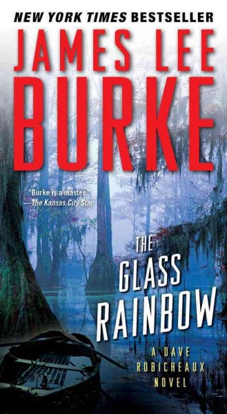 The glass rainbow : a Dave Robicheaux novel / James Lee Burke.