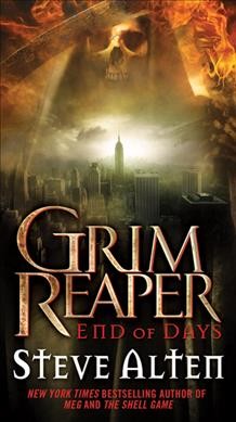 Grim Reaper : end of days / Steve Alten ; based on a story by Steve Alten and Nick Nunziata.