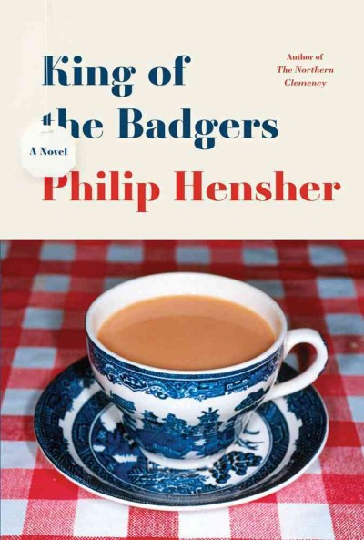 King of the badgers / Philip Hensher.