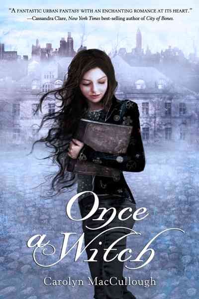 Once a witch / by Carolyn MacCullough.