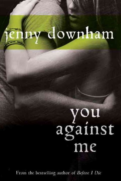 You against me / Jenny Downham.