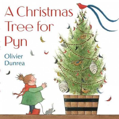 A Christmas tree for Pyn / Olivier Dunrea.
