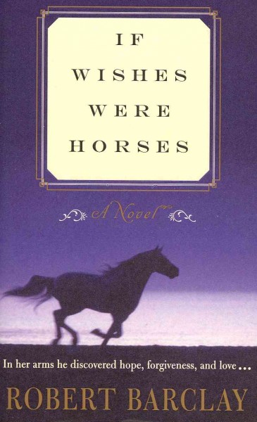 If wishes were horses / Robert Barclay.