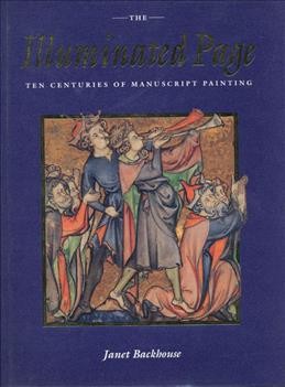 The Illuminated page : ten centuries of manuscript painting in the British Library / Janet Backhouse.