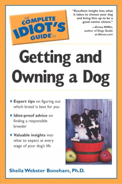 The complete idiot's guide to getting and owning a dog / by Sheila Webster Boneham.