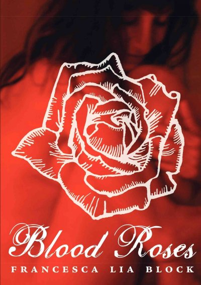 Blood roses / Francesca Lia Block.