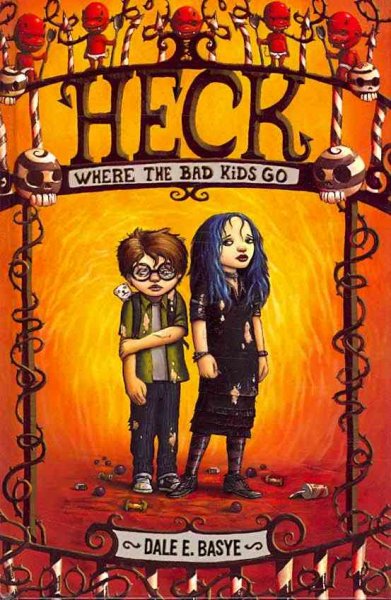Heck : where the bad kids go / by Dale E. Basye ; illustrations by Bob Dob.