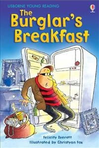 The burglar's breakfast / Felicity Everett ; adapted by Lesley Sims ; reading consultant, Alison Kelly ; illustrated by Christyan Fox.