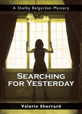Searching for yesterday / Valerie Sherrard.