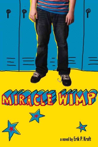 Miracle wimp / by Erik P. Kraft.