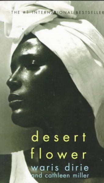 Desert flower : the extraordinary journey of a desert nomad / Waris Dirie and Cathleen Miller.