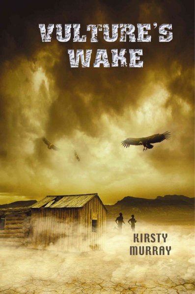 Vulture's wake / Kirsty Murray.