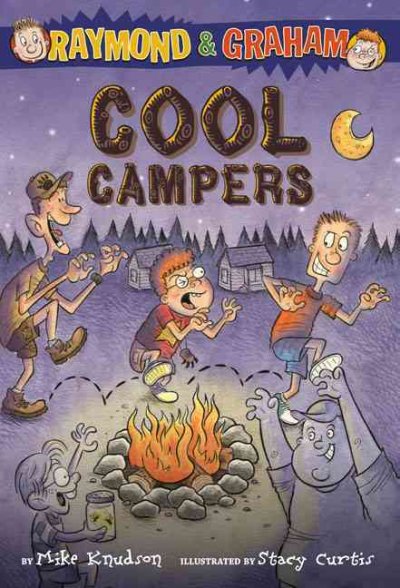 Raymond & Graham, cool campers / by Mike Knudson ; illustrated by Stacy Curtis.