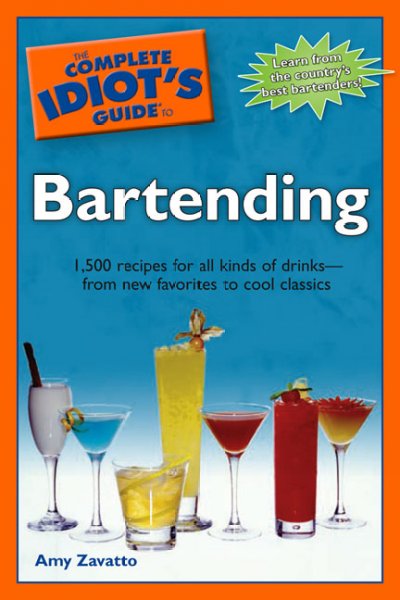 The complete idiot's guide to bartending / by Amy Zavatto.