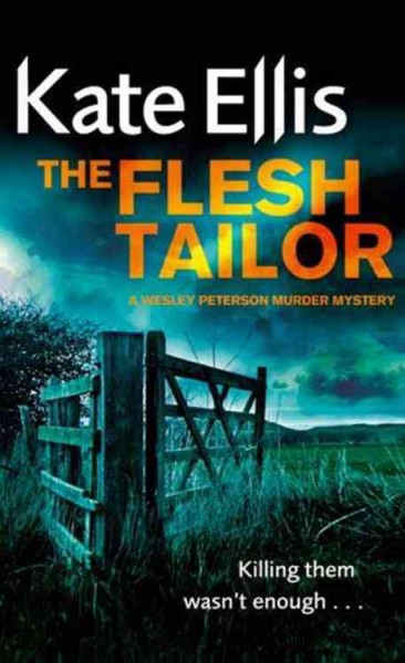 The flesh tailor : [a Wesley Peterson murder mystery] / Kate Ellis.