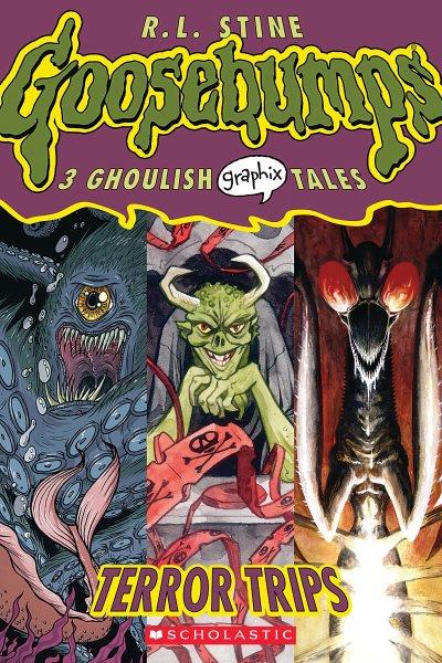 Goosebumps : terror trips / [based on the novels by] R.L. Stine.