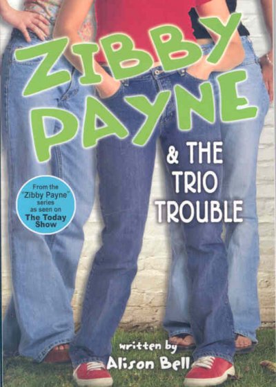 Zibby Payne & the trio trouble / written by Alison Bell.