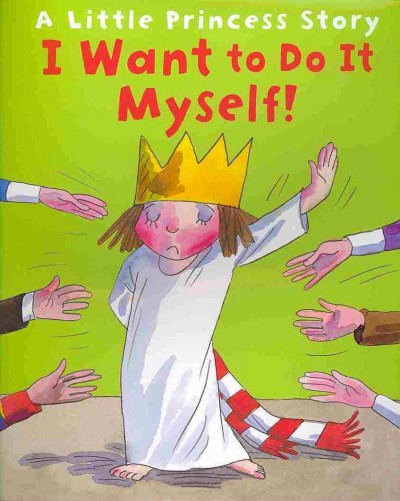 I want to do it myself! / by Tony Ross ; illustrated by Tony Ross.