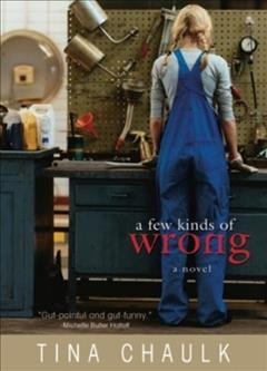 A few kinds of wrong : a novel / Tina Chaulk.