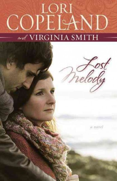 Lost melody : [a novel] / Lori Copeland and Virginia Smith.