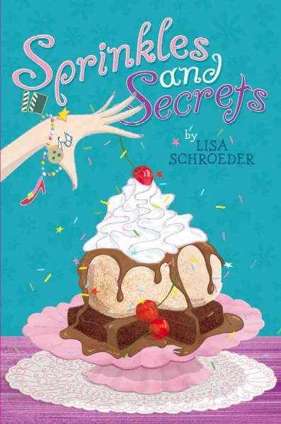 Sprinkles and secrets / by Lisa Schroeder.