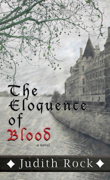 The eloquence of blood / by Judith Rock.