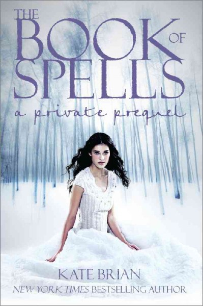 The book of spells : a private prequel : a novel / by Kate Brian.