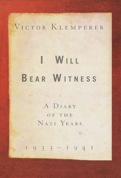 I WILL BEAR WITNESS: A DIARY OF THE NAZI YEARS 1933 - 1945.