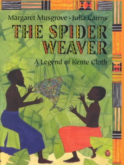 THE SPIDER WEAVER: A LEGEND OF KENTE CLOTH.